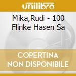 Mika,Rudi - 100 Flinke Hasen Sa cd musicale di Mika,Rudi
