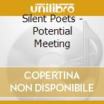 Silent Poets - Potential Meeting cd musicale di Poets Silent