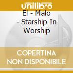 El - Malo - Starship In Worship cd
