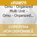 Omu - Organized Multi Unit - Omu - Organized Multi Unit