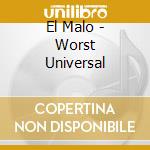 El Malo - Worst Universal cd