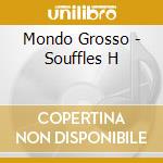 Mondo Grosso - Souffles H cd
