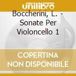 Boccherini, L. - Sonate Per Violoncello 1 cd