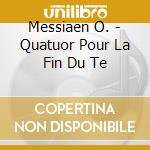 Messiaen O. - Quatuor Pour La Fin Du Te cd