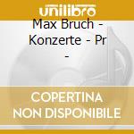 Max Bruch - Konzerte - Pr - cd musicale di Bruch