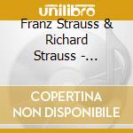 Franz Strauss & Richard Strauss - Konzerte Fur Horn & Orchester cd