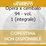 Opera x cembalo 94 - vol. 1 (integrale) cd musicale di Haendel