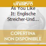 As You Like It: Englische Streicher-Und Oboenmusik cd musicale di Schilli/Tewinkel/S?Dwestdt.Ko Pforzheim