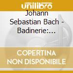 Johann Sebastian Bach - Badinerie: Classic Mallets Play Bach cd