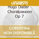 Hugo Distler - Choralpassion Op 7