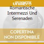 Romantische Intermezzi Und Serenaden cd musicale di Czarnecki/S?Dwestdt.Ko Pforzheim