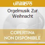 Orgelmusik Zur Weihnacht cd