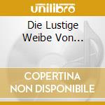 Die Lustige Weibe Von... cd