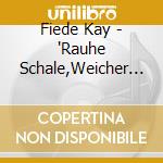 Fiede Kay - 'Rauhe Schale,Weicher Kern' cd
