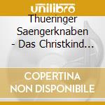 Thueringer Saengerknaben - Das Christkind Kommt-Beruehmte cd