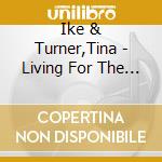 Ike & Turner,Tina - Living For The City cd musicale di Ike & Turner,Tina