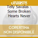 Telly Savalas - Some Broken Hearts Never cd