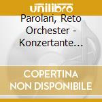 Parolari, Reto Orchester - Konzertante Kostbarkeiten cd