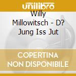 Willy Millowitsch - D? Jung Iss Jut cd musicale di Willy Millowitsch