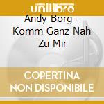 Andy Borg - Komm Ganz Nah Zu Mir cd