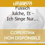 Fussich Julche, Et - Ich Singe Nur Fuer Koelle cd musicale di Fussich Julche, Et