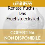 Renate Fuchs - Das Fruehstueckslied cd musicale di Renate Fuchs
