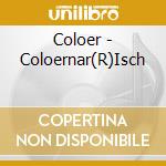 Coloer - Coloernar(R)Isch cd
