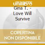 Gina T. - Love Will Survive cd