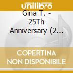 Gina T. - 25Th Anniversary (2 Cd) cd