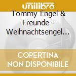 Tommy Engel & Freunde - Weihnachtsengel X (4 Cd) cd musicale di Tommy Engel & Freunde