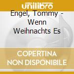 Engel, Tommy - Wenn Weihnachts Es cd musicale di Engel, Tommy