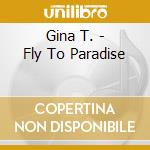 Gina T. - Fly To Paradise cd