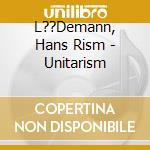 L??Demann, Hans Rism - Unitarism cd