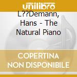 L??Demann, Hans - The Natural Piano cd