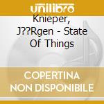 Knieper, J??Rgen - State Of Things cd