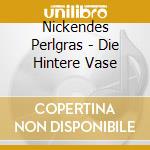 Nickendes Perlgras - Die Hintere Vase cd