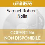 Samuel Rohrer - Nolia cd musicale di Samuel Rohrer