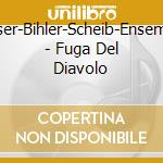 Kaiser-Bihler-Scheib-Ensemble - Fuga Del Diavolo cd