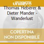 Thomas Heberer & Dieter Mander - Wanderlust cd