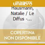 Hausmann, Natalie / Le Diffus - Transversale cd