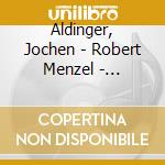 Aldinger, Jochen - Robert Menzel - Multiple Aldimenz cd musicale di Aldinger, Jochen