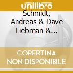 Schmidt, Andreas & Dave Liebman & Friends - In Berlin cd