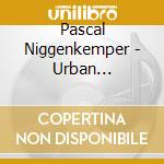 Pascal Niggenkemper - Urban Creatures cd musicale di Pascal Niggenkemper