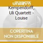 Kempendorff, Uli Quartett - Louise