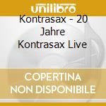 Kontrasax - 20 Jahre Kontrasax Live cd musicale di Kontrasax