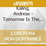 Kaling, Andreas - Tomorrow Is The Question cd