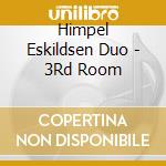 Himpel Eskildsen Duo - 3Rd Room cd