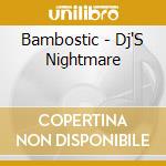 Bambostic - Dj'S Nightmare cd musicale di Bambostic