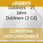 Dubliners - 25 Jahre Dubliners (2 Cd) cd