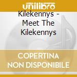 Kilekennys - Meet The Kilekennys cd